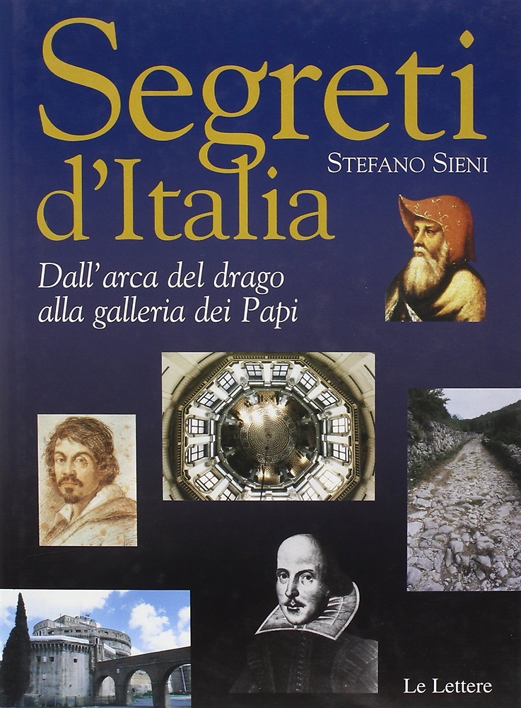 Segreti d'Italia. Dall'Arca del drago alla Galleria dei Papi.