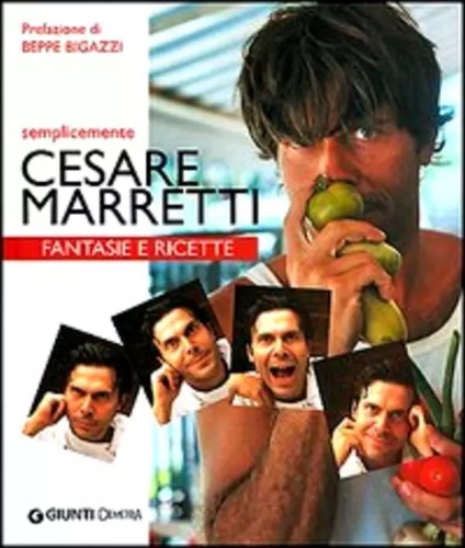 Semplicemente Cesare Marretti. Fantasie e ricette.