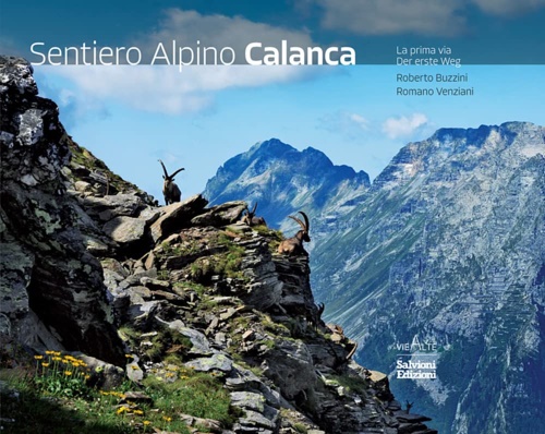 Sentiero alpino Calanca. La prima via. Der Erste weg.