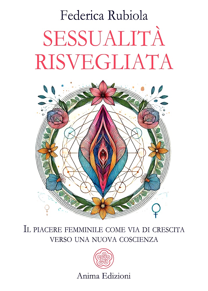 Sessualità risvegliata. Il piacere femminile come via di crescita verso …