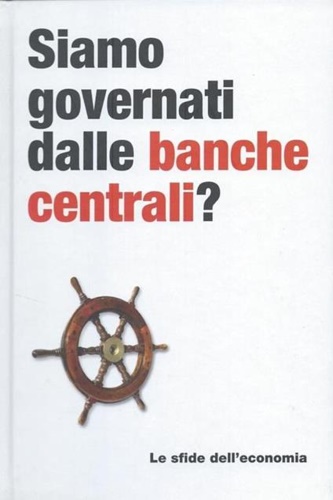 Siamo governati dalle banche centrali.