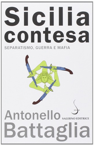Sicilia contesa. Separatismo, guerra e mafia.