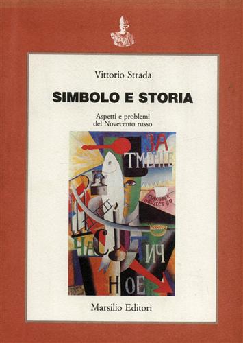 Simbolo e storia. Aspetti e problemi del Novecento russo.