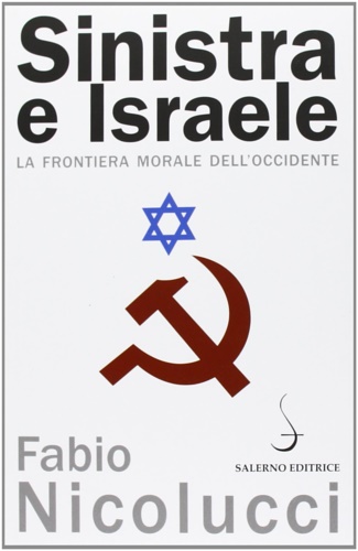 Sinistra e Israele. La frontiera morale dell'occidente.
