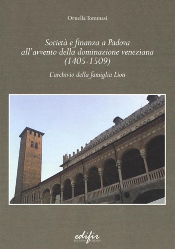 Società e Finanza a Padova all'Avvento della Dominazione Veneziana (1405-1509) …