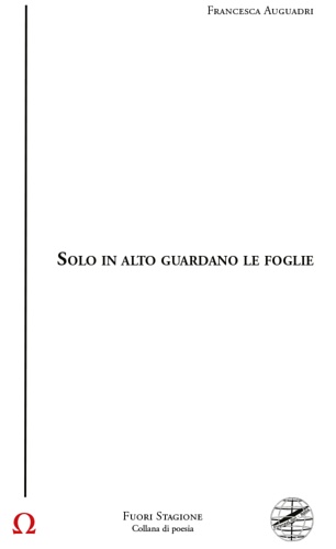 Solo in alto guardano le foglie.