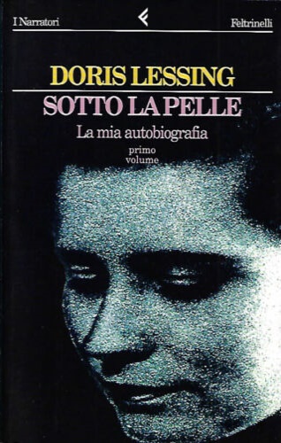 Sotto la pelle. La mia autobiografia. Vol.I: 1919-1949.