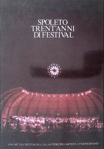 Spoleto trent'anni di festival 1958-1987. Gli spettacoli, gli autori, i …