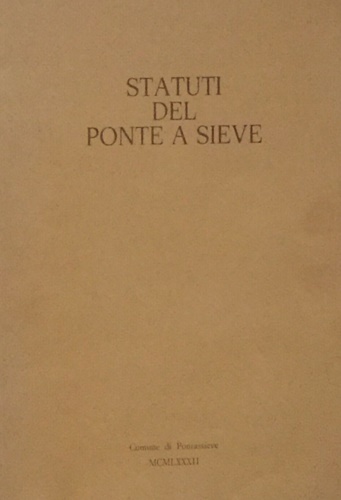 Statuti del Ponte a Sieve. - Statuta Ligarum Ghiaceti Montis …