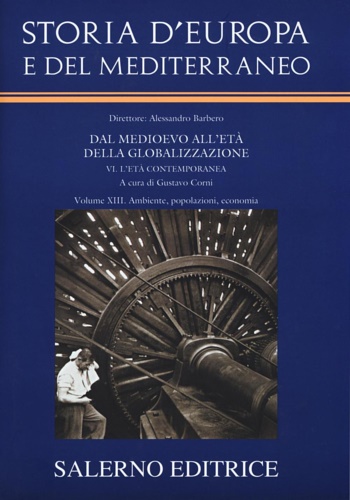 Storia d'Europa e del Mediterraneo vol.13. Ambiente, popolazioni, economia.