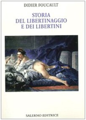 Storia del libertinaggio e dei libertini.