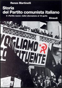 Storia del Partito comunista italiano. Vol.VI:Il "Partito Nuovo" dalla Liberazione …