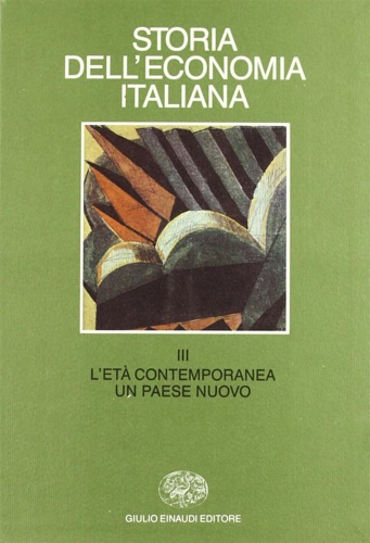 Storia dell'economia italiana. Vol.III: L'Età contemporanea: un paese nuovo.