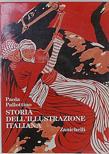Storia dell'illustrazione italiana. Libri e periodici a figure dal Xv …