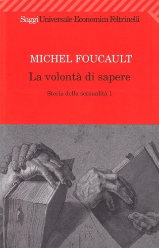 Storia della sessualità. Vol.I: La volontà di sapere.