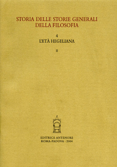 Storia delle storie generali della filosofia. Vol.4: L'età hegeliana. tomo …