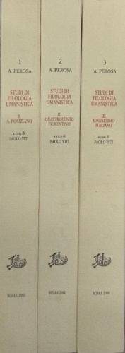 Studi di Filologia umanistica.Vol.I:Angelo Poliziano.II:Quattrocento fiorentino.III:Umanesimo italiano.