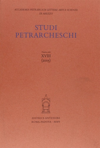 Studi Petrarcheschi. [Periodico annuale] Nuova Serie, n. XVIII (2005). Contiene: …