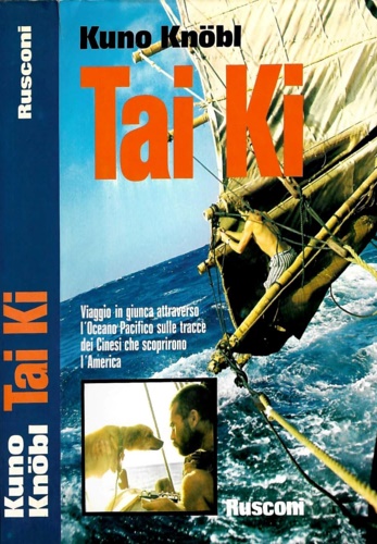 Tai Ki. Viaggio in giunca attraverso l'Oceano Pacifico sulle tracce …