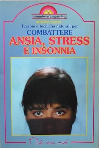 Terapie e tecniche naturali per combattere ansia,stress e insonnia.