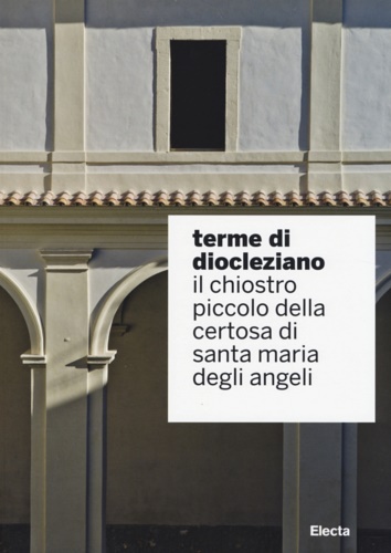 Terme di Diocleziano. Il chiostro piccolo della Certosa di Santa …