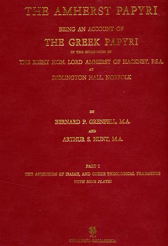 The Amherst Papyri being an Account of the Greek Papyri …