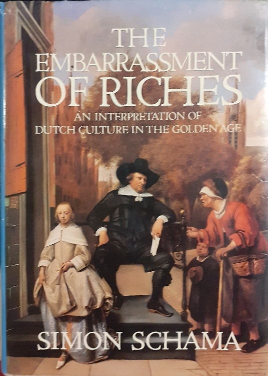 The embarrassment of riches. An interpretation of Dutch culture in …