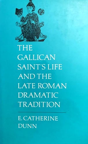 The Gallican Saint's life and the late Roman dramatic tradition.