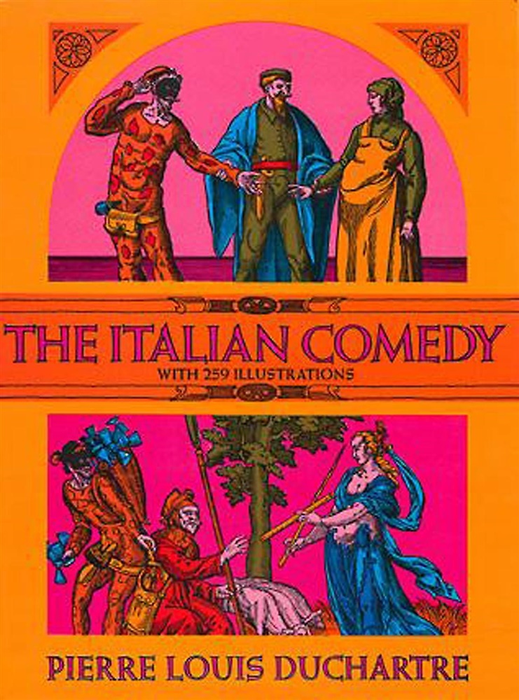 The Italian Comedy. The Improvisation, Scenarios, Lives, Attributes, Portraits and …