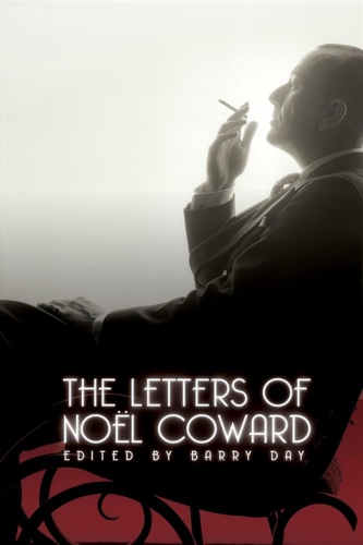 The letters of Noel Coward.