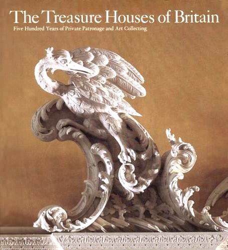 The Treasure Houses of Britain. Five hundred years of private …