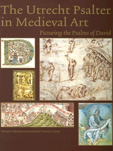 The Utrecht Psalter in Medieval Art. Picturing the Psalms of …