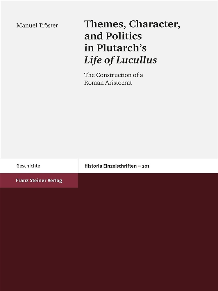 Themes, character, and politics in Plutarch's Life of Lucullus : …