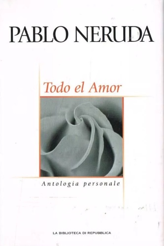 Todo el amor. Antologia personale.