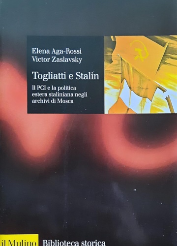 Togliatti e Stalin. Il PCI e la politica estera staliniana …
