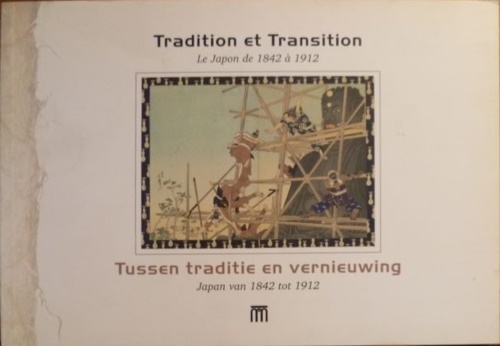 Tradition et transition. Le Japon de 1842 à 1912. Tussen …