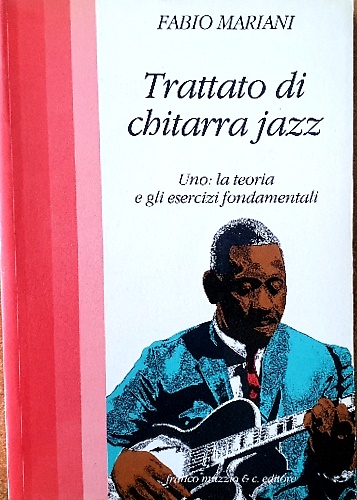 Trattato di chitarra jazz. Uno: la teoria e gli esercizi …