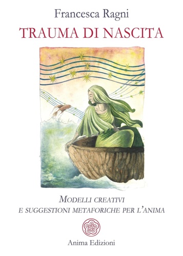 Trauma di nascita: Modelli creativi e suggestioni metaforiche per l’anima.