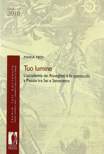 Tuo lumine. L'accademia dei Risvegliati e lo spettacolo a Pistoia …