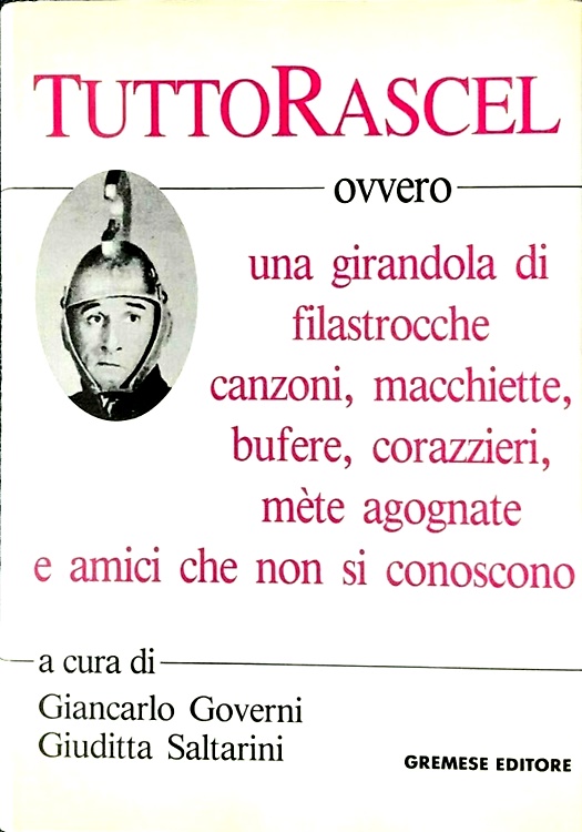 TuttoRascel. Overo una girandola di filastrocche, canzoni, macchiette, bufere, corazzieri, …