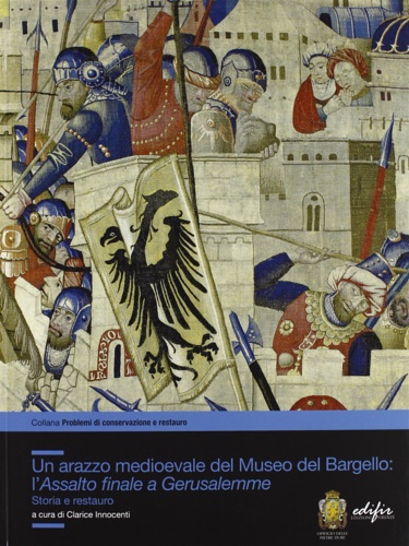 Un arazzo medioevale del Museo del Bargello. L'assalto finale a …