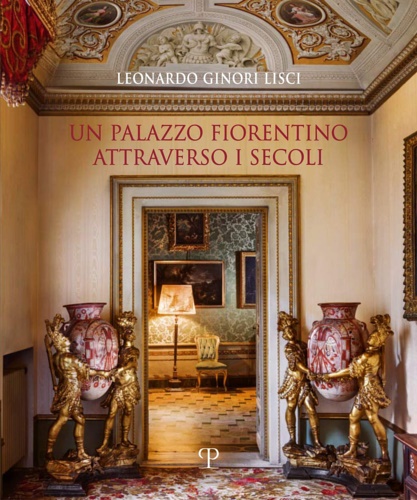 Un palazzo fiorentino attraverso i secoli.