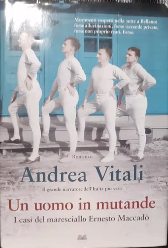 Un uomo in mutande. I casi del maresciallo Ernesto Maccadio.