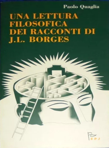 Una lettura filosofica dei racconti di J.L. Borges.