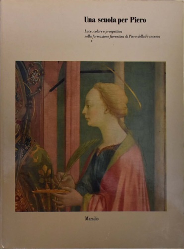 Una scuola per Piero. Luce, colore e prospettiva nella formazione …