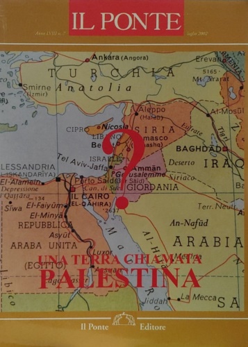 Una terra chiamata Palestina. Numero speciale di "Il Ponte", anno …