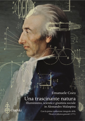 Una trascinante natura.Illuminismo, scienza e giustizia sociale in Alessandro Malaspina.