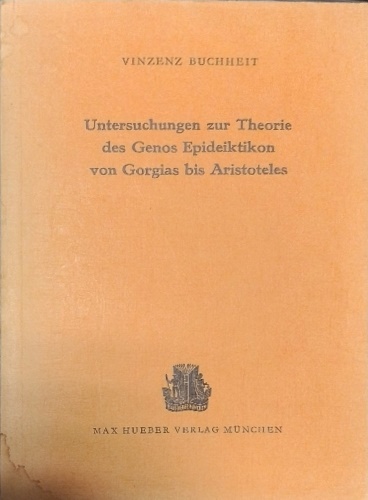 Untersuchungen zur Theorie des Genos Epideiktikon von Gorgias bis Aristoteles.