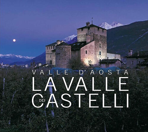 Valle d'Aosta. La Valle dei castelli.