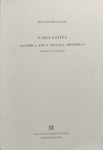 Varia latina: satyrica, epica, tragica, historica. Dodici tributi.